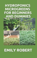 HYDROPONICS MICROGREENS FOR BEGINNERS AND DUMMIES: A Complete Practical Guide to Build Your Own Gardening System B08JF2BL4W Book Cover