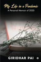My Life in a Pandemic: A Personal Memoir of 2020 1637146566 Book Cover