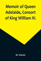 Memoir of Queen Adelaide, Consort of King William IV. 9356894566 Book Cover