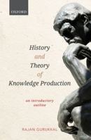 History and Theory of Knowledge Production: An Introductory Outline 0199490368 Book Cover