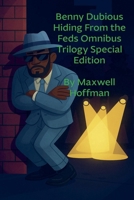 Benny Dubious Hiding from the Feds Omnibus Trilogy Special Edition B0FR9ZPVX2 Book Cover