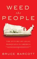 Weed the People: The Future of Legal Marijuana in America 1618931407 Book Cover