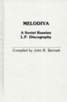 Melodiya: A Soviet Russian L.P. Discography (Discographies) 0313225966 Book Cover