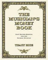 The Musician's Money Book: Easy Accounting Kit for the Touring Musician 1423474929 Book Cover