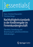 Nachhaltigkeitsstandards in der Kreditvergabe im Firmenkundengeschäft: Überblick, Einordnung und Bewertung der aufsichtsrechtlichen Anforderungen (essentials) 3658425458 Book Cover