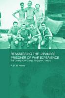 Reassessing the Japanese Prisoner of War Experience: The Changi Prisoner of War Camp in Singapore, 1942-45 0415674948 Book Cover