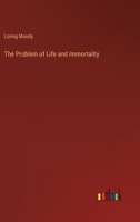 The Problem of Life and Immortality 3368156225 Book Cover