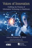 Voices of Innovation: Fulfilling the Promise of Information Technology in Healthcare 1498769683 Book Cover
