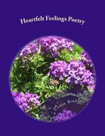 Heartfelt Feelings: Poetry 1490480811 Book Cover