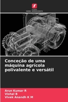 Conceção de uma máquina agrícola polivalente e versátil (Portuguese Edition) 6208590310 Book Cover