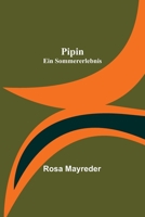Pipin: Ein Sommererlebnis 9356711321 Book Cover