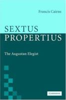 Sextus Propertius: The Augustan Elegist 0521117704 Book Cover