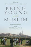 Being Young and Muslim: New Cultural Politics in the Global South and North 0195369203 Book Cover