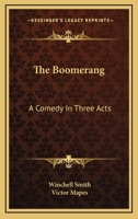 The Boomerang: A Comedy In Three Acts 0548498547 Book Cover