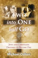 Two into One Will Go: Jews and Christians Destined to Become One 8896727871 Book Cover