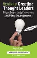 Mitchell Levy on Creating Thought Leaders (2nd Edition): Helping Experts Inside of Corporations Amplify Their Thought Leadership 1616991828 Book Cover