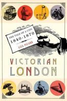 Victorian London: The Tale of a City 1840–1870 0312366590 Book Cover