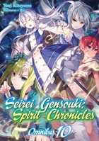 Seirei Gensouki: Spirit Chronicles: Omnibus 10 1718328893 Book Cover