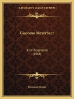 Giacomo Meyerbeer. Eine Biographie. 1120287332 Book Cover