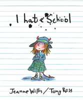 I Hate School (Anne Schwartz Books) 0689865236 Book Cover