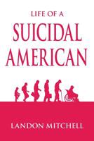 Life of a Suicidal American 162857674X Book Cover