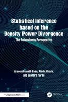 Statistical Inference based on the Density Power Divergence: The Robustness Perspective 0367541432 Book Cover