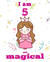 unicorn journal i am 5 and magical: A Happy Birthday 5 Years Old Unicorn Journal Notebook for Kids, Birthday Unicorn Journal for Girls / 5 Year Old Birthday Gift for Girls! 167424892X Book Cover