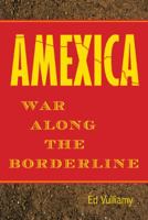 Amexica: War Along the Borderline 0312610610 Book Cover