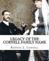 Legacy of the Cornell Family Name: Finding the Cornell Ancestry 1484076516 Book Cover