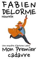 Mon Premier cadavre (Les enquêtes d'Antoine Leduc) B09BF53TGK Book Cover