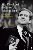 Jerry Falwell and the Rise of the Religious Right: A Brief History with Documents 1457611104 Book Cover