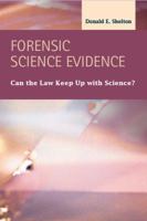 Forensic Science Evidence: Can the Law Keep Up with Science? 1593325177 Book Cover