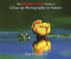 The Sierra Club Guide to Close-Up Photography in Nature 0871569132 Book Cover