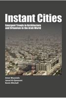 Instant Cities: Emergent Trends in Architecture and Urbanism in the Arab World 9957860216 Book Cover