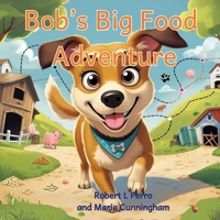 Bob's Big Food Adventure (Bob The Dog Collection) 1764248104 Book Cover