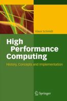 High Performance Computing: History, Concepts, and Implementation 3540451218 Book Cover