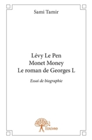 Lévy Le Pen Monet Money Le roman de Georges L: Essai de biographie (French Edition) 2332880399 Book Cover