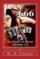 666: Six-Packs of Horror, Volumes 1-3 1497477824 Book Cover