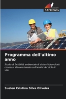 Programma dell'ultimo anno: Studio di fattibilità ambientale di sistemi fotovoltaici connessi alla rete basato sull'analisi del ciclo di vita (Italian Edition) 620877554X Book Cover