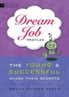 Dream Job Profiles: The Young and Successful Share Their Secrets 0618563202 Book Cover