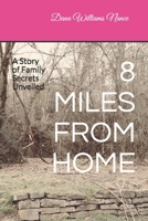 8 Miles from Home: A Story of Family Secrets Unveiled 1719876509 Book Cover