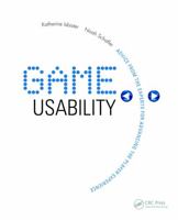 Game Usability: Advancing the Player Experience 0123744474 Book Cover