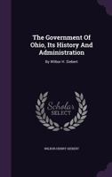 The Government of Ohio, Its History and Administration 1358240140 Book Cover