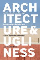 Architecture and Ugliness: Anti-Aesthetics and the Ugly in Postmodern Architecture 1350236705 Book Cover