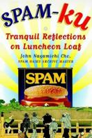 Spam-Ku: Tranquil Reflections on Luncheon Loaf 0060952784 Book Cover