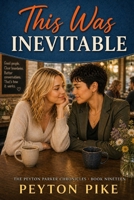 This Was Inevitable: The Peyton Parker Chronicles B0HDKQ56W6 Book Cover
