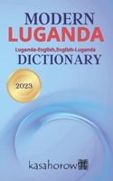 Modern Luganda Dictionary: Luganda-English, English-Luganda 149938646X Book Cover