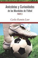 Anecdotas y Curiosidades de Los Mundiales de Futbol 1493600370 Book Cover