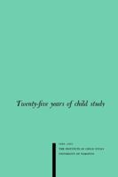 Twenty-five Years of Child Study: The Development of the Programme and Review of the Research at the Institute of Child Study, University of Toronto 1 1487591934 Book Cover