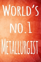 World's No.1 Metallurgist: The perfect gift for the professional in your life - 119 page lined journal 1694506673 Book Cover